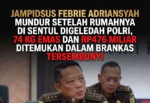 JAMPIDSUS FEBRIE ADRIANSYAH MUNDUR SETELAH RUMAHNYA DI SENTUL DIGELEDAH POLRI, 74 KG EMAS DAN RP476 MILIAR DITEMUKAN DALAM BRANKAS TERSEMBUNYI”