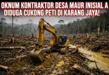 “Geger Karang Jaya! Oknum Kontraktor Asal Desa Maur Inisial A Diduga Jadi Cukong PETI, Excavator Masuk Hutan Rusak Lingkungan, Warga Resah!”